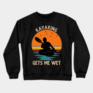 Kayaking Gets Me Wet Vintage Crewneck Sweatshirt